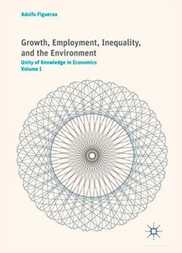Growth, employment, inequality, and the environment. Unity of knowledge in economics (volumen I)
